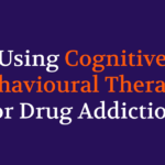 Using Cognitive Behavioural Therapy for Drug Addiction