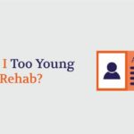 Am I Too Young for Rehab?