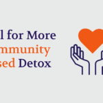 Call for More Community Based Detox