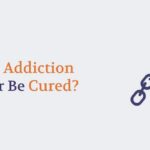 Can Addiction Ever Be Cured?