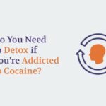 Do You Need a Detox If You’re Addicted to Cocaine?