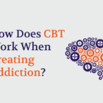 How Does CBT Work When Treating Addiction?