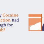 Is My Cocaine Addiction Bad Enough for Rehab?