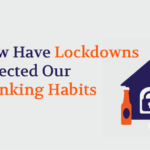 How Have Lockdowns Affected Our Drinking Habits?