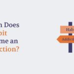 When Does a Habit Become an Addiction?