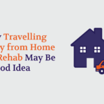Why Travelling Away from Home for Rehab May be a Good Idea