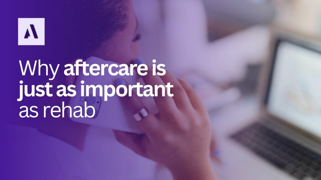Why aftercare is just as important as rehab