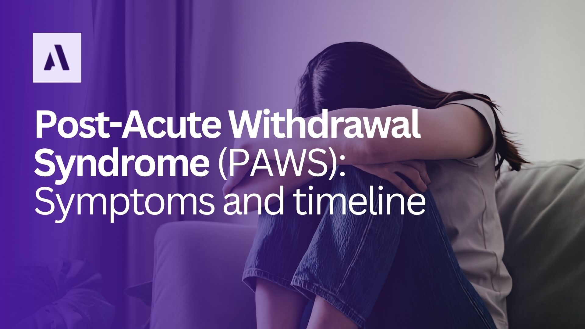 Post-Acute Withdrawal Syndrome (PAWS): Symptoms and timeline