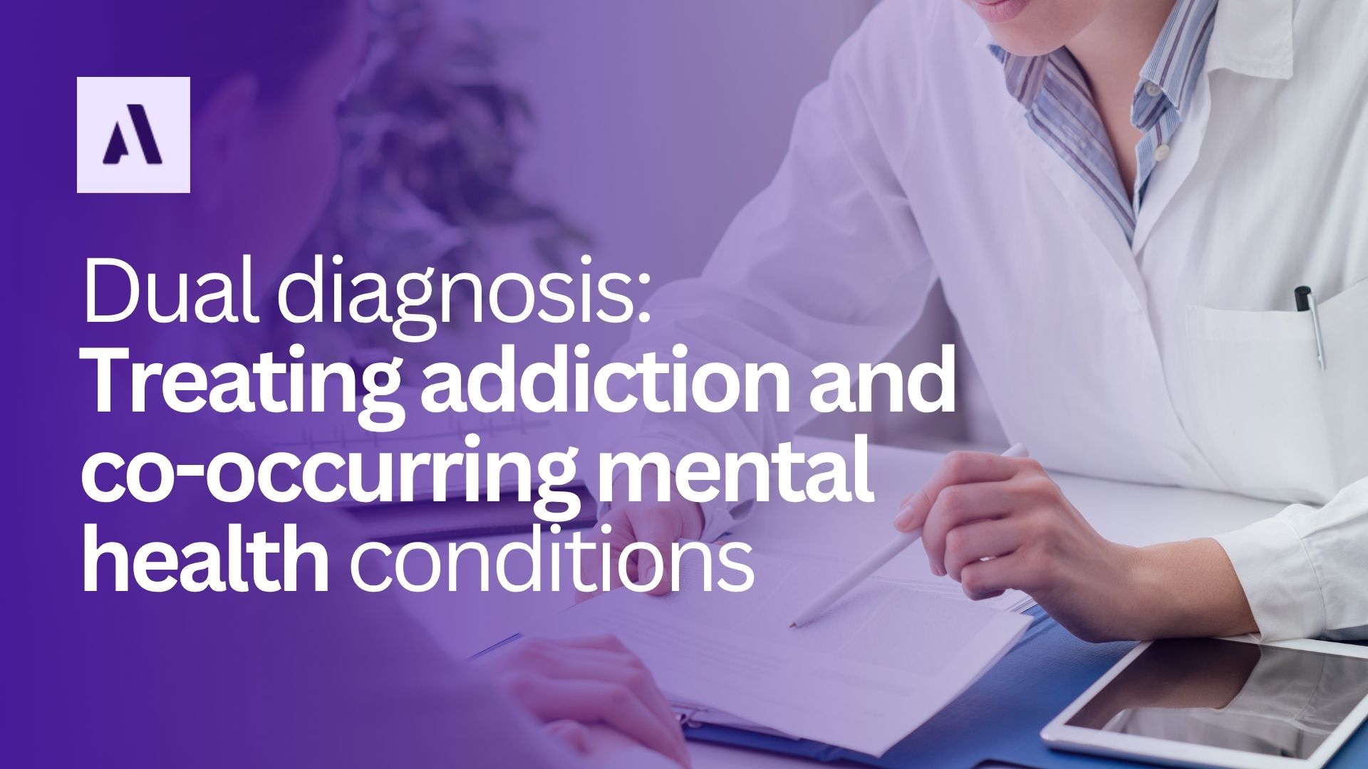 Dual Diagnosis: Treating addiction and co-occurring mental health conditions