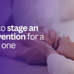 How to stage an intervention for a loved one (without pushing them away)