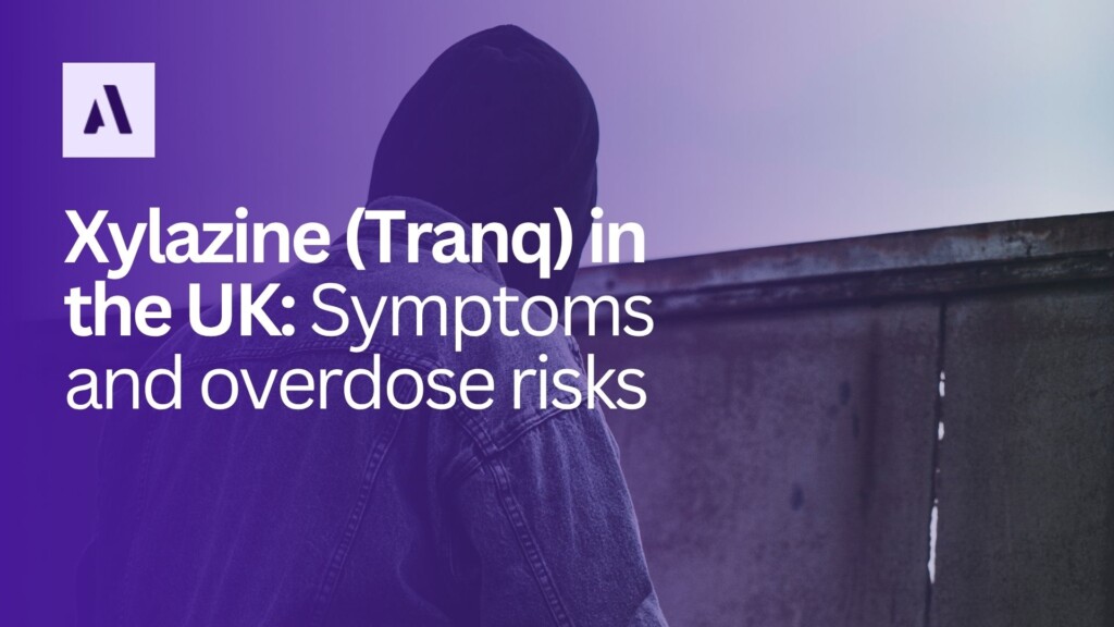 Xylazine (Tranq) in the UK: Symptoms, effects and overdose risks