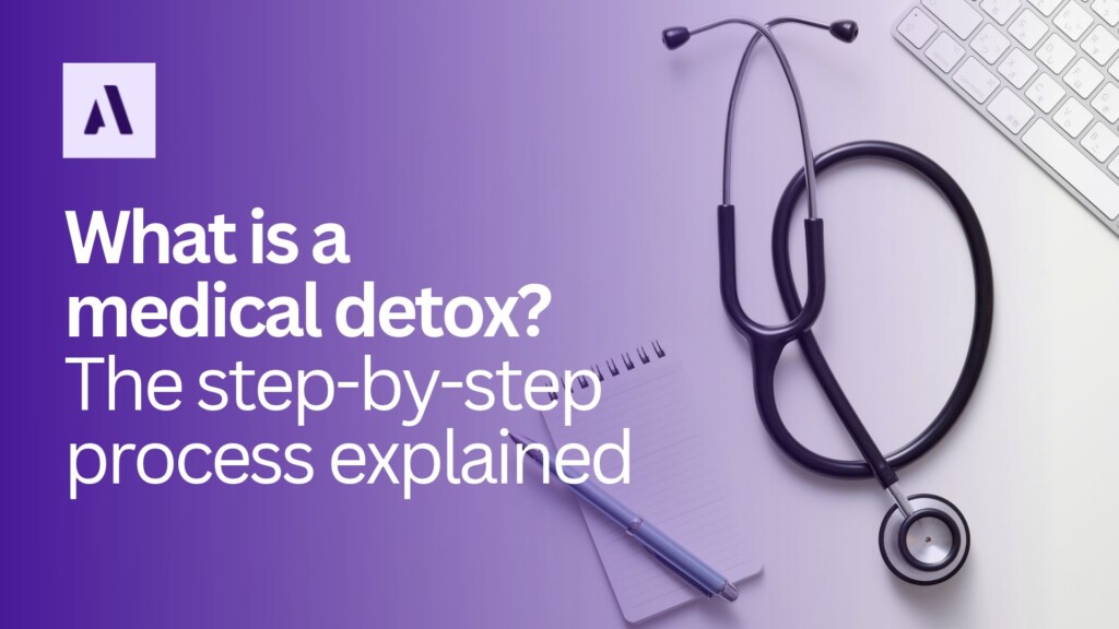 What is a medical detox? The step-by-step process explained